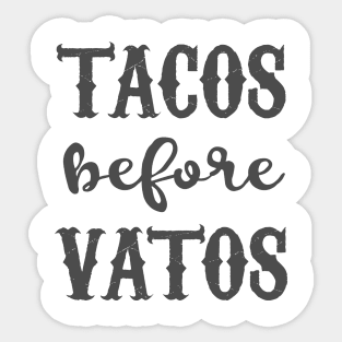 Tacos Before Vatos - grunge design Sticker